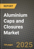 2024 Aluminium Caps and Closures Market Outlook Report: Industry Size, Market Shares Data, Insights, Growth Trends, Opportunities, Competition 2023 to 2031- Product Image