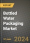 2024 Bottled Water Packaging Market Outlook Report: Industry Size, Market Shares Data, Insights, Growth Trends, Opportunities, Competition 2023 to 2031 - Product Image