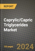 2024 Caprylic/Capric Triglycerides Market Outlook Report: Industry Size, Market Shares Data, Insights, Growth Trends, Opportunities, Competition 2023 to 2031- Product Image