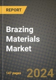 2024 Brazing Materials Market Outlook Report: Industry Size, Market Shares Data, Insights, Growth Trends, Opportunities, Competition 2023 to 2031- Product Image