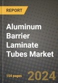 2024 Aluminum Barrier Laminate Tubes Market Outlook Report: Industry Size, Market Shares Data, Insights, Growth Trends, Opportunities, Competition 2023 to 2031- Product Image