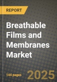 2025 Breathable Films and Membranes Market Outlook Report: Industry Size, Market Shares Data, Insights, Growth Trends, Opportunities, Competition 2024 to 2032- Product Image