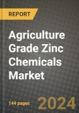 2024 Agriculture Grade Zinc Chemicals Market Outlook Report: Industry Size, Market Shares Data, Insights, Growth Trends, Opportunities, Competition 2023 to 2031- Product Image