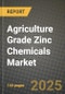 2025 Agriculture Grade Zinc Chemicals Market Outlook Report: Industry Size, Market Shares Data, Insights, Growth Trends, Opportunities, Competition 2024 to 2032 - Product Image