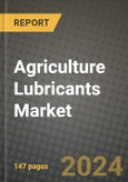 2024 Agriculture Lubricants Market Outlook Report: Industry Size, Market Shares Data, Insights, Growth Trends, Opportunities, Competition 2023 to 2031- Product Image