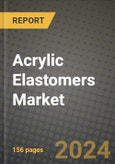 2024 Acrylic Elastomers Market Outlook Report: Industry Size, Market Shares Data, Insights, Growth Trends, Opportunities, Competition 2023 to 2031- Product Image