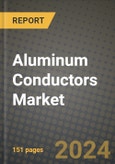 2024 Aluminum Conductors Market Outlook Report: Industry Size, Market Shares Data, Insights, Growth Trends, Opportunities, Competition 2023 to 2031- Product Image