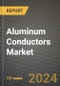 2023 Aluminum Conductors Market Outlook Report - Market Size, Market Split, Market Shares Data, Insights, Trends, Opportunities, Companies: Growth Forecasts by Product Type, Application, and Region from 2022 to 2030 - Product Image