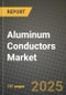 2024 Aluminum Conductors Market Outlook Report: Industry Size, Market Shares Data, Insights, Growth Trends, Opportunities, Competition 2023 to 2031 - Product Thumbnail Image