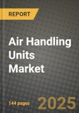 2024 Air Handling Units Market Outlook Report: Industry Size, Market Shares Data, Insights, Growth Trends, Opportunities, Competition 2023 to 2031- Product Image