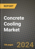 2024 Concrete Cooling Market Outlook Report: Industry Size, Market Shares Data, Insights, Growth Trends, Opportunities, Competition 2023 to 2031- Product Image