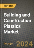 2024 Building and Construction Plastics Market Outlook Report: Industry Size, Market Shares Data, Insights, Growth Trends, Opportunities, Competition 2023 to 2031- Product Image