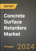 2024 Concrete Surface Retarders Market Outlook Report: Industry Size, Market Shares Data, Insights, Growth Trends, Opportunities, Competition 2023 to 2031- Product Image