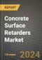 2024 Concrete Surface Retarders Market Outlook Report: Industry Size, Market Shares Data, Insights, Growth Trends, Opportunities, Competition 2023 to 2031 - Product Image