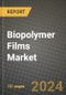 2023 Biopolymer Films Market Outlook Report - Market Size, Market Split, Market Shares Data, Insights, Trends, Opportunities, Companies: Growth Forecasts by Product Type, Application, and Region from 2022 to 2030 - Product Image