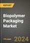 2023 Biopolymer Packaging Market Outlook Report - Market Size, Market Split, Market Shares Data, Insights, Trends, Opportunities, Companies: Growth Forecasts by Product Type, Application, and Region from 2022 to 2030 - Product Image