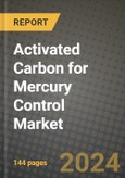2024 Activated Carbon for Mercury Control Market Outlook Report: Industry Size, Market Shares Data, Insights, Growth Trends, Opportunities, Competition 2023 to 2031- Product Image