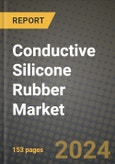 2024 Conductive Silicone Rubber Market Outlook Report: Industry Size, Market Shares Data, Insights, Growth Trends, Opportunities, Competition 2023 to 2031- Product Image