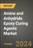 2024 Amine and Anhydride Epoxy Curing Agents Market Outlook Report: Industry Size, Market Shares Data, Insights, Growth Trends, Opportunities, Competition 2023 to 2031- Product Image