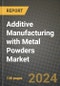 2024 Additive Manufacturing with Metal Powders Market Outlook Report: Industry Size, Market Shares Data, Insights, Growth Trends, Opportunities, Competition 2023 to 2031 - Product Thumbnail Image