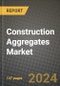 2024 Construction Aggregates Market Outlook Report: Industry Size, Market Shares Data, Insights, Growth Trends, Opportunities, Competition 2023 to 2031 - Product Thumbnail Image