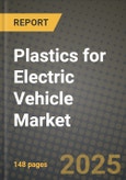 2025 Plastics for Electric Vehicle Market Outlook Report: Industry Size, Market Shares Data, Insights, Growth Trends, Opportunities, Competition 2024 to 2032- Product Image