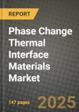 2025 Phase Change Thermal Interface Materials Market Outlook Report: Industry Size, Market Shares Data, Insights, Growth Trends, Opportunities, Competition 2024 to 2032- Product Image