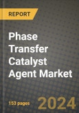 2024 Phase Transfer Catalyst Agent Market Outlook Report: Industry Size, Market Shares Data, Insights, Growth Trends, Opportunities, Competition 2023 to 2031- Product Image