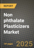 2024 Non phthalate Plasticizers Market Outlook Report: Industry Size, Market Shares Data, Insights, Growth Trends, Opportunities, Competition 2023 to 2031- Product Image