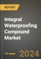 2024 Integral Waterproofing Compound Market Outlook Report: Industry Size, Market Shares Data, Insights, Growth Trends, Opportunities, Competition 2023 to 2031 - Product Image
