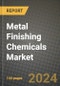 2024 Metal Finishing Chemicals Market Outlook Report: Industry Size, Market Shares Data, Insights, Growth Trends, Opportunities, Competition 2023 to 2031 - Product Thumbnail Image