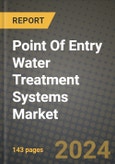 2024 Point Of Entry Water Treatment Systems Market Outlook Report: Industry Size, Market Shares Data, Insights, Growth Trends, Opportunities, Competition 2023 to 2031- Product Image