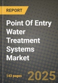 2024 Point Of Entry Water Treatment Systems Market Outlook Report: Industry Size, Market Shares Data, Insights, Growth Trends, Opportunities, Competition 2023 to 2031- Product Image