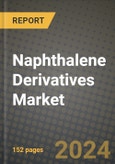 2024 Naphthalene Derivatives Market Outlook Report: Industry Size, Market Shares Data, Insights, Growth Trends, Opportunities, Competition 2023 to 2031- Product Image