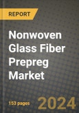 2024 Nonwoven Glass Fiber Prepreg Market Outlook Report: Industry Size, Market Shares Data, Insights, Growth Trends, Opportunities, Competition 2023 to 2031- Product Image