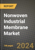 2024 Nonwoven Industrial Membrane Market Outlook Report: Industry Size, Market Shares Data, Insights, Growth Trends, Opportunities, Competition 2023 to 2031- Product Image