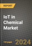 2024 IoT in Chemical Market Outlook Report: Industry Size, Market Shares Data, Insights, Growth Trends, Opportunities, Competition 2023 to 2031- Product Image