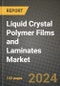 2023 Liquid Crystal Polymer Films and Laminates Market Outlook Report - Market Size, Market Split, Market Shares Data, Insights, Trends, Opportunities, Companies: Growth Forecasts by Product Type, Application, and Region from 2022 to 2030 - Product Image