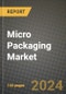 2024 Micro Packaging Market Outlook Report: Industry Size, Market Shares Data, Insights, Growth Trends, Opportunities, Competition 2023 to 2031 - Product Thumbnail Image