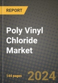 2024 Poly Vinyl Chloride Market Outlook Report: Industry Size, Market Shares Data, Insights, Growth Trends, Opportunities, Competition 2023 to 2031- Product Image