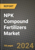2024 NPK Compound Fertilizers Market Outlook Report: Industry Size, Market Shares Data, Insights, Growth Trends, Opportunities, Competition 2023 to 2031- Product Image