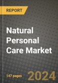 2024 Natural Personal Care Market Outlook Report: Industry Size, Market Shares Data, Insights, Growth Trends, Opportunities, Competition 2023 to 2031- Product Image