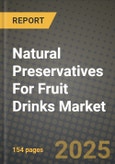 2024 Natural Preservatives For Fruit Drinks Market Outlook Report: Industry Size, Market Shares Data, Insights, Growth Trends, Opportunities, Competition 2023 to 2031- Product Image