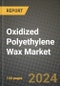 2023 Oxidized Polyethylene Wax Market Outlook Report - Market Size, Market Split, Market Shares Data, Insights, Trends, Opportunities, Companies: Growth Forecasts by Product Type, Application, and Region from 2022 to 2030 - Product Image