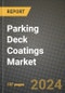 2024 Parking Deck Coatings Market Outlook Report: Industry Size, Market Shares Data, Insights, Growth Trends, Opportunities, Competition 2023 to 2031 - Product Image