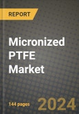 2024 Micronized PTFE Market Outlook Report: Industry Size, Market Shares Data, Insights, Growth Trends, Opportunities, Competition 2023 to 2031- Product Image