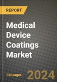 2024 Medical Device Coatings Market Outlook Report: Industry Size, Market Shares Data, Insights, Growth Trends, Opportunities, Competition 2023 to 2031- Product Image