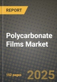 2024 Polycarbonate Films Market Outlook Report: Industry Size, Market Shares Data, Insights, Growth Trends, Opportunities, Competition 2023 to 2031- Product Image