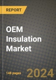 2024 OEM Insulation Market Outlook Report: Industry Size, Market Shares Data, Insights, Growth Trends, Opportunities, Competition 2023 to 2031- Product Image