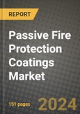 2024 Passive Fire Protection Coatings Market Outlook Report: Industry Size, Market Shares Data, Insights, Growth Trends, Opportunities, Competition 2023 to 2031- Product Image